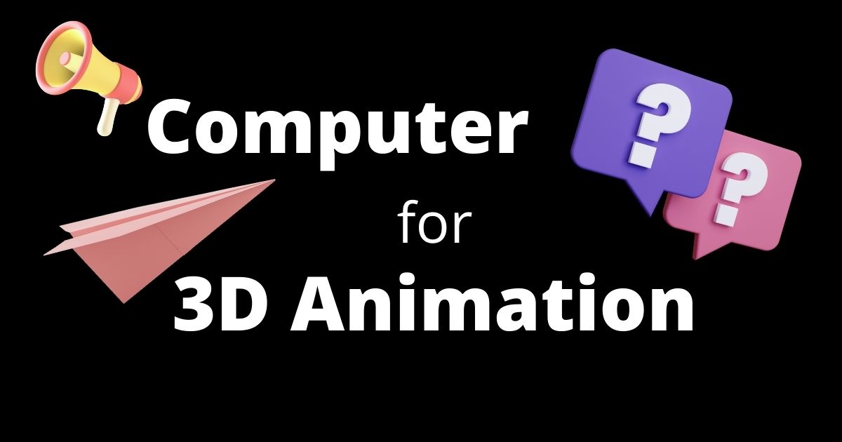 Computer for 3D animation
