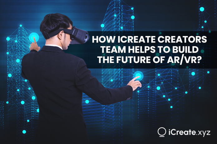 How iCreate Creators Team Helps To Build the Future of AR/VR?