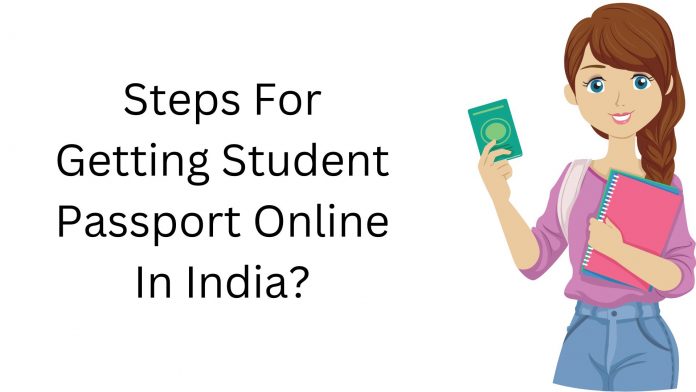 Steps For Getting Student Passport Online In India