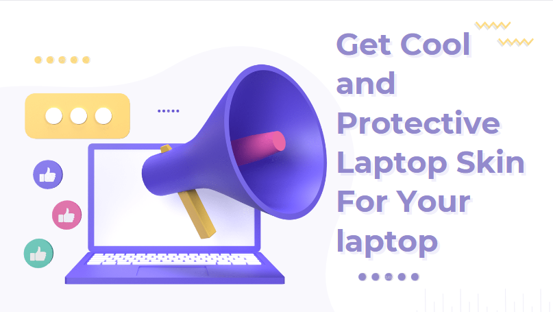 Get Cool and Protective Laptop Skin For Your Laptop