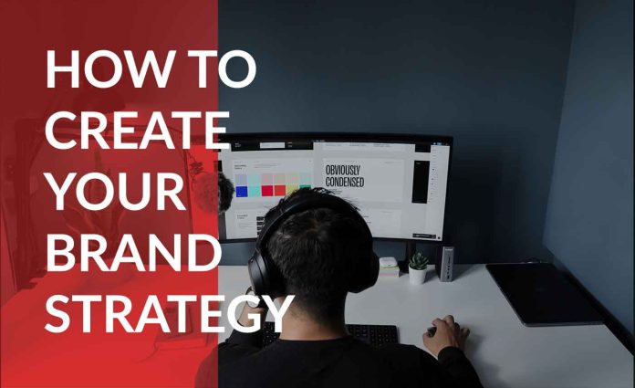 How To Create a Brand Strategy