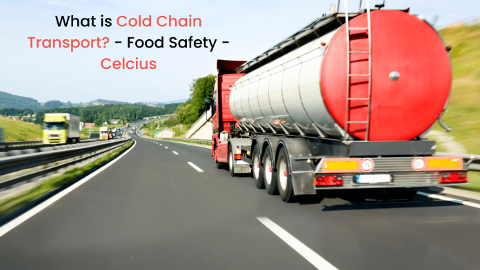 What is Cold Chain Transport - Food Safety - Celcius-min