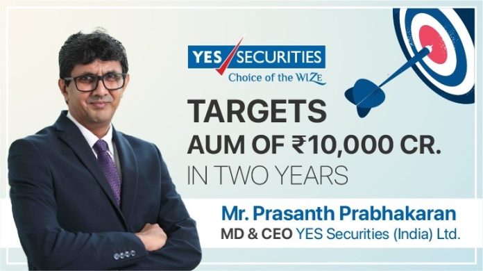 YES SECURITIES targets AUM of RS 10,000 crore in two years