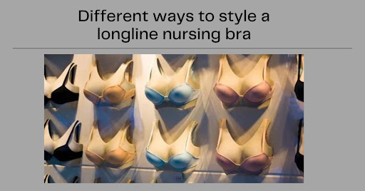 Different ways to style a longline nursing bra
