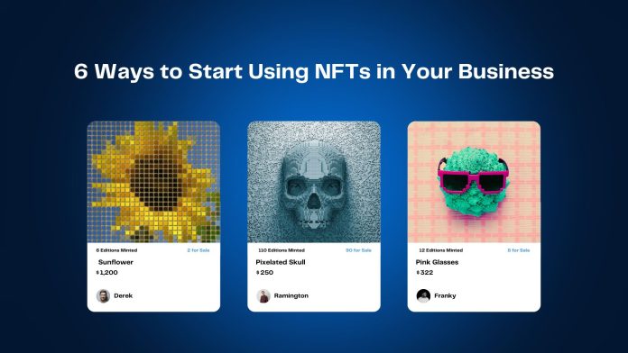 6 Ways to Start Using NFTs in Your Business