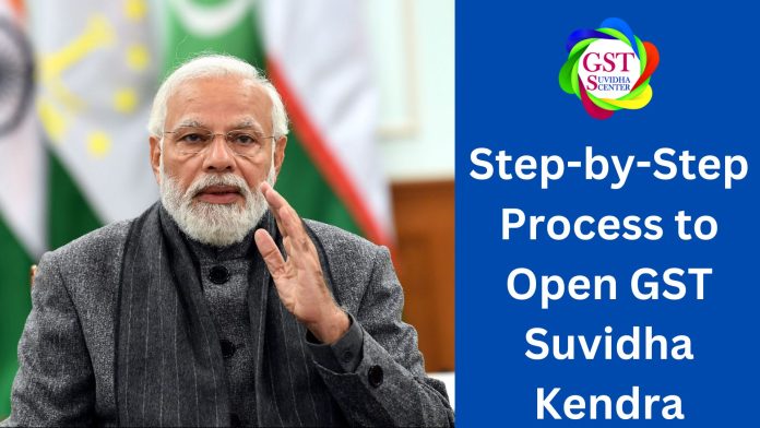 Step-by-Step Process to Open GST Suvidha Kendra